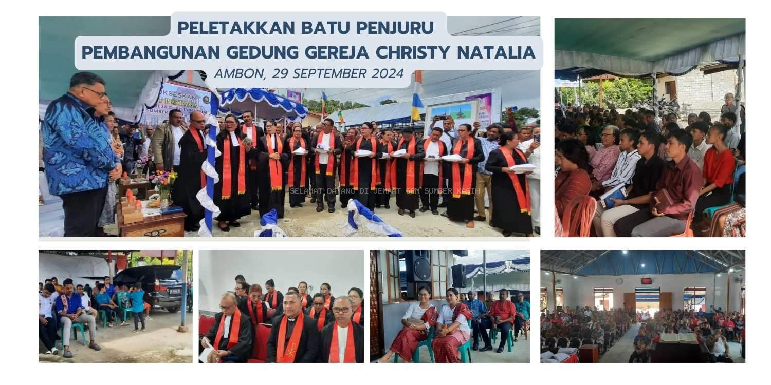 PELETAKKAN BATU PENJURU PEMBANGUNAN GEDUNG GEREJA CHRISTY NATALIA JEMAAT GPM SUMBER KASIH